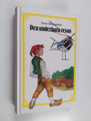 Sven Wernström : Den underbara resan : En läsebok om Sver...