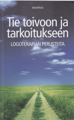 Tie toivoon ja tarkoitukseen, logoterapian perusteita