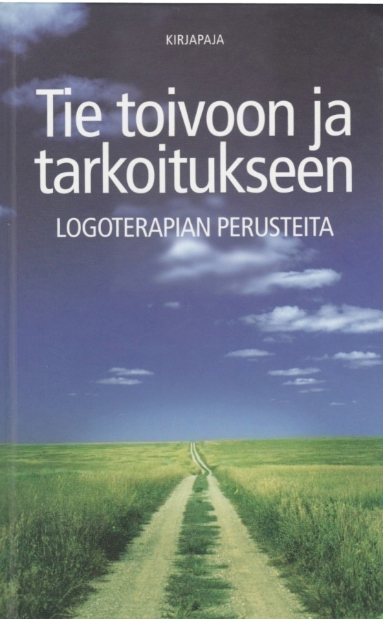Tie toivoon ja tarkoitukseen, logoterapian perusteita
