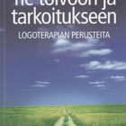 Tie toivoon ja tarkoitukseen, logoterapian perusteita - pikkukuva 1