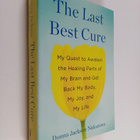 Donna Jackson Nakazawa : The Last Best Cure : My Quest to... - pikkukuva 1