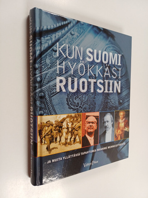 Kun Suomi hyökkäsi Ruotsiin : ja muita yllättäviä tapahtu...