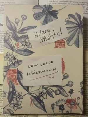 Hilary Mantel - Vain varjo häälyväinen (nid.)