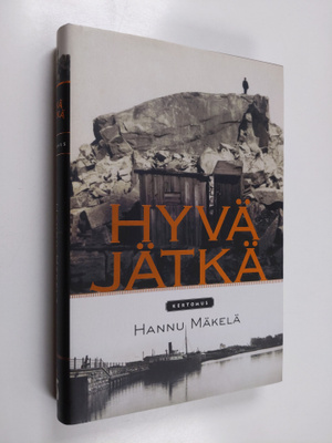 Hannu Mäkelä : Hyvä jätkä : kertomus