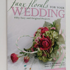Ardith Beveridge : Faux Florals for Your Wedding : Fifty ... - pikkukuva 1