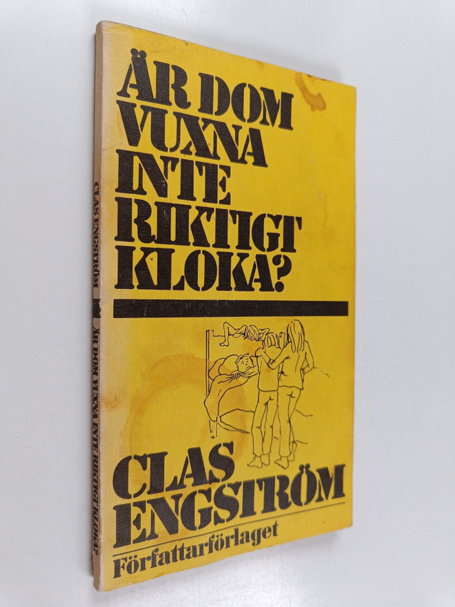 Clas Engström : Är dom vuxna inte riktig kloka? - För bar...
