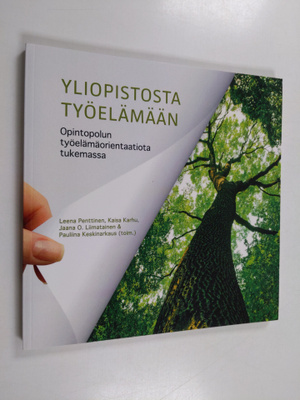 Yliopistosta työelämään : opintopolun työelämäorientaatio...