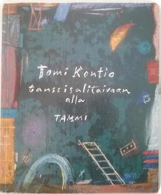 Tomi Kontio - Tanssisalitaivaan alla (nid.)