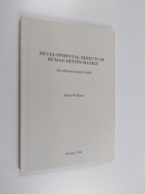 Janna Waltimo : Developmental Defects of Human Dentin Mat...