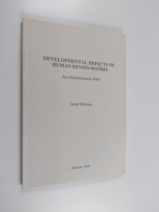 Janna Waltimo : Developmental Defects of Human Dentin Mat...