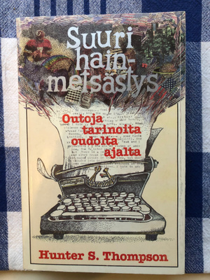 Hunter S. Thompson: Suuri hainmetsästys. 1982. 1.p.