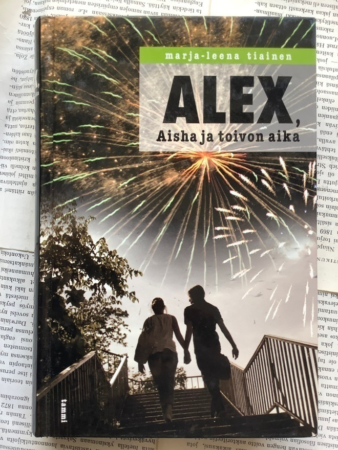 Marja-Leena Tiainen - Alex, Aisha ja toivon aika (sid.)