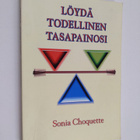 Sonia Choquette : Löydä todellinen tasapainosi - pikkukuva 1