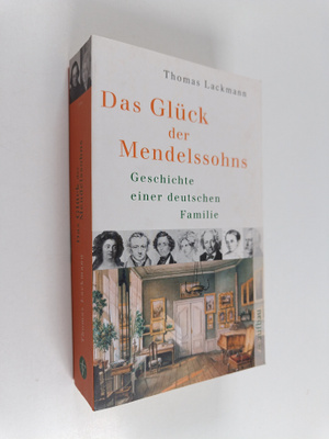 Thomas Lackmann : Das Gluck der Mendelssohns - Geschichte...