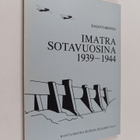 Kalevi Heitto : Imatra sotavuosina 1939-1944 - pikkukuva 1