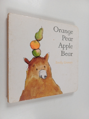 Emily Gravett : Orange Pear Apple Bear