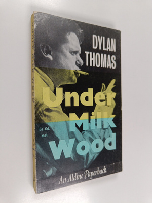 Dylan Thomas : Under Milk Wood A Play for Voices