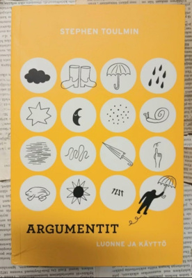 Stephen Toulmin - Argumentit. Luonne ja käyttö (nid.)