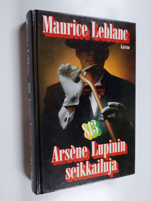 Maurice Leblanc : 813 : Arsene Lupinin seikkailuja