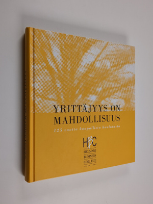 Yrittäjyys on mahdollisuus : 125 vuotta kaupallista koulu...