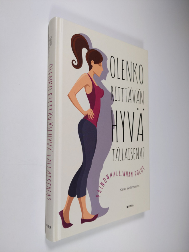Kaisa Wallinheimo : Olenko riittävän hyvä tällaisena? : p...