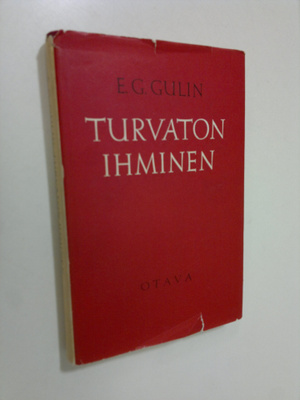 Eelis Gideon Gulin : Turvaton ihminen : ajattelua ja sanomaa