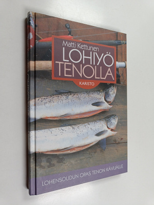 Matti Kettunen : Lohiyö Tenolla : lohensoudun opas Tenon ...