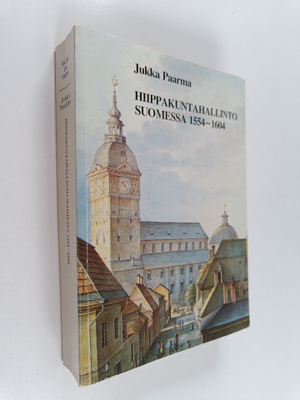 Jukka Paarma : Hiippakuntahallinto Suomessa, 1554-1604