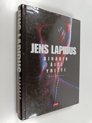 Jens Lapidus : Ainakin äiti yritti : rikostarinoita