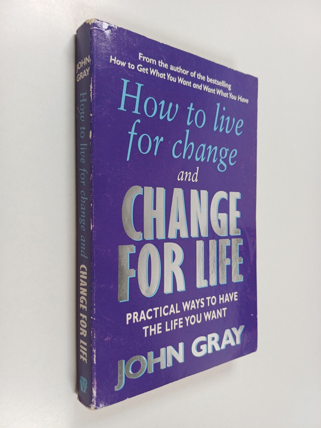 John Gray : How to Live for Change and Change for Life