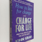 John Gray : How to Live for Change and Change for Life - pikkukuva 1