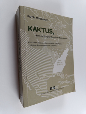 Petri Minkkinen : KAKTUS, Bush ja Pohjois-Amerikan tuleva...
