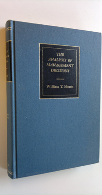 William T. Morris : The analysis of management decisions