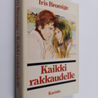 Iris Bromige : Kaikki rakkaudelle - pikkukuva 1
