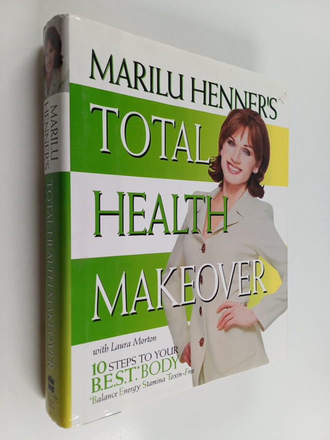 Laura Morton ym. : Marilu Henner's Total Health Makeover ...