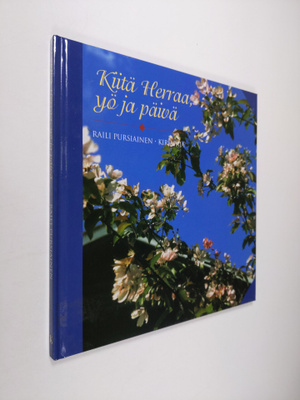 Raili Pursiainen : Kiitä herraa, yö ja päivä