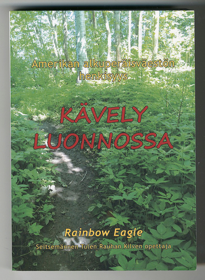 Rainbow Eagle: Kävely luonnossa: Amerikan alkuperäisväestön