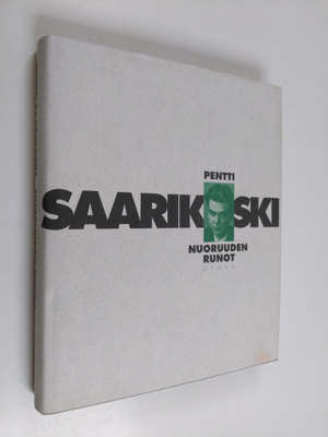 Pentti Saarikoski : Nuoruuden runot : kreikkalainen kausi...