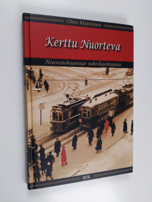 Ohto Manninen : Kerttu Nuorteva : neuvostokaunotar vakoil...