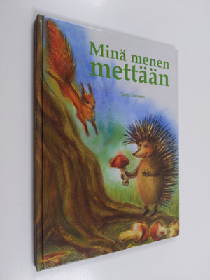 Tanja Varonen : Minä menen mettään