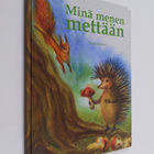 Tanja Varonen : Minä menen mettään - pikkukuva 1