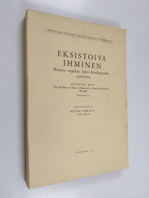 Helge Ukkola : Eksistoiva ihminen : ihmisen ongelma Sören...