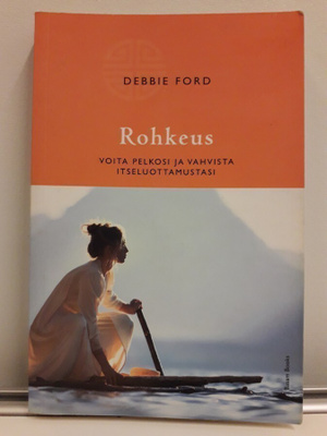 Rohkeus (Debbie Ford,kirja)