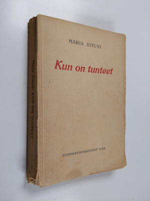 Maria Jotuni : Kun on tunteet