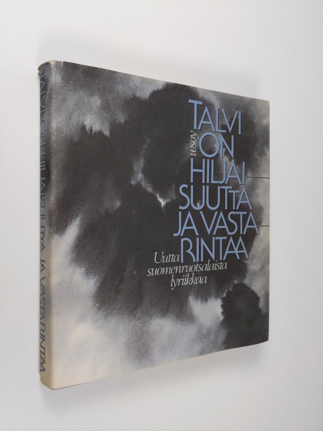 Talvi on hiljaisuutta ja vastarintaa : uutta suomenruotsa...
