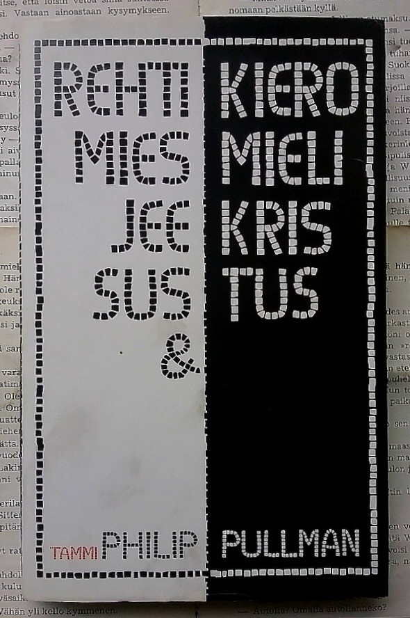 Philip Pullman - Rehti mies Jeesus & kieromieli Kristus