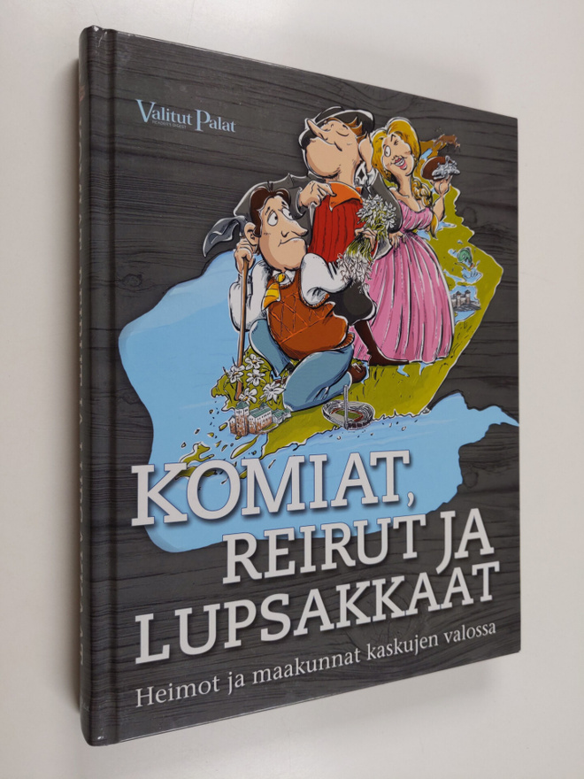 Komiat, reirut ja lupsakkaat : Heimot ja maakunnat kaskuj...