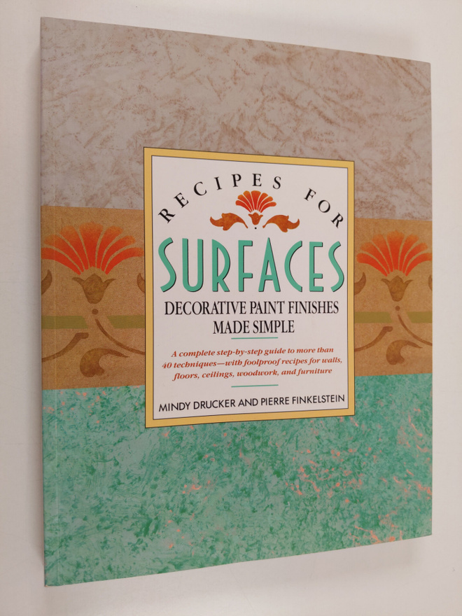 Mindy Drucker ym. : Recipes for Surfaces: Decorative Pain...