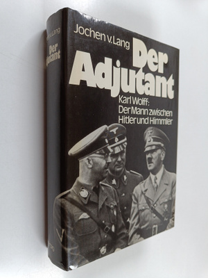Jochen von Lang : Der Adjutant : Karl Wolff, der Mann zwi...