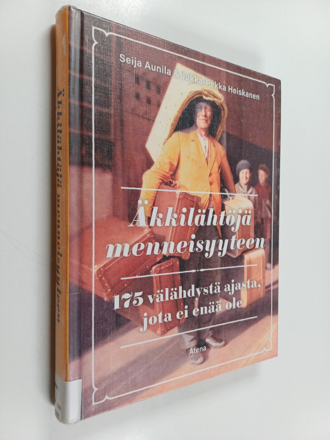 Seija Aunila : Äkkilähtöjä menneisyyteen : 175 välähdystä...